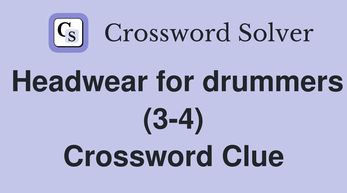 Headwear for drummers (34) Crossword Clue Answers Crossword Solver